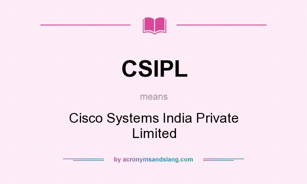 What does CSIPL mean? It stands for Cisco Systems India Private Limited