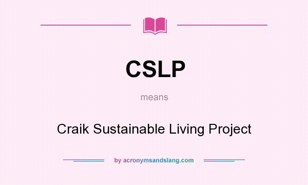 What does CSLP mean? It stands for Craik Sustainable Living Project