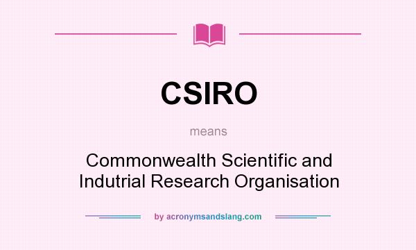 What does CSIRO mean? It stands for Commonwealth Scientific and Indutrial Research Organisation
