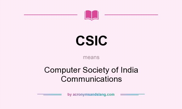 What does CSIC mean? It stands for Computer Society of India Communications