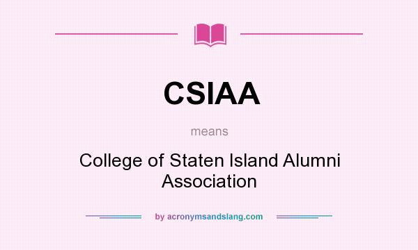 What does CSIAA mean? It stands for College of Staten Island Alumni Association