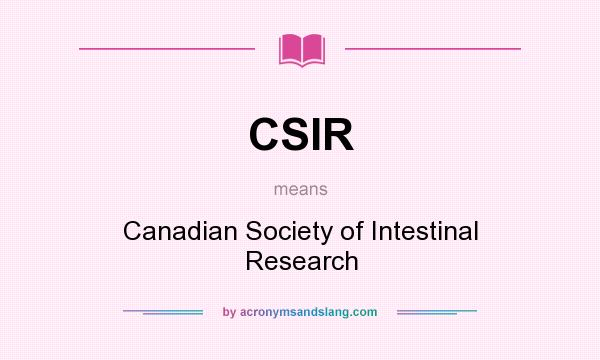 What does CSIR mean? It stands for Canadian Society of Intestinal Research