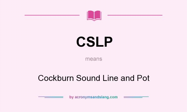 What does CSLP mean? It stands for Cockburn Sound Line and Pot