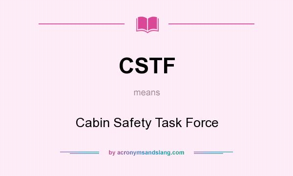 What does CSTF mean? It stands for Cabin Safety Task Force