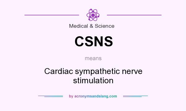 What does CSNS mean? It stands for Cardiac sympathetic nerve stimulation