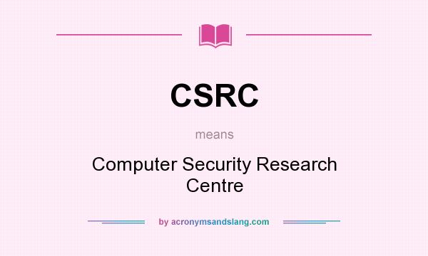 What does CSRC mean? It stands for Computer Security Research Centre