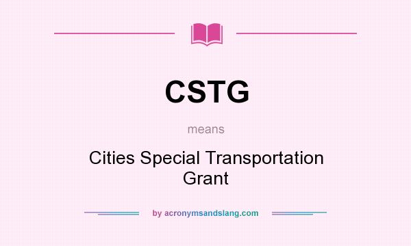 What does CSTG mean? It stands for Cities Special Transportation Grant