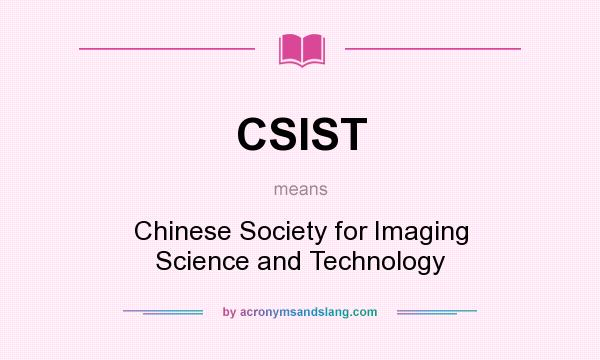 What does CSIST mean? It stands for Chinese Society for Imaging Science and Technology