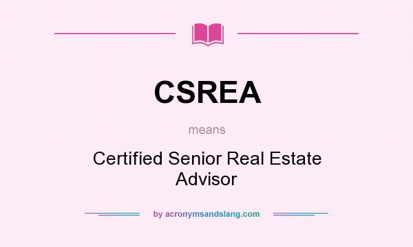 What does CSREA mean? It stands for Certified Senior Real Estate Advisor