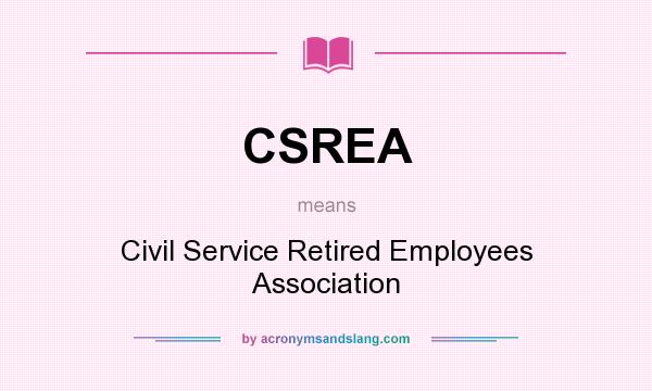 What does CSREA mean? It stands for Civil Service Retired Employees Association