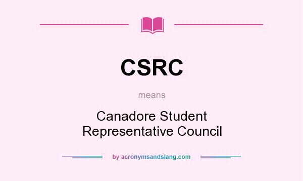 What does CSRC mean? It stands for Canadore Student Representative Council