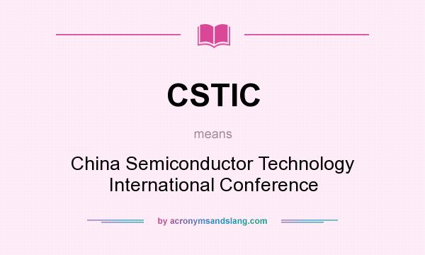 What does CSTIC mean? It stands for China Semiconductor Technology International Conference