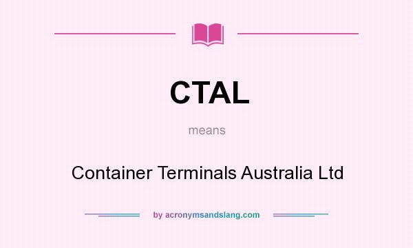 What does CTAL mean? It stands for Container Terminals Australia Ltd