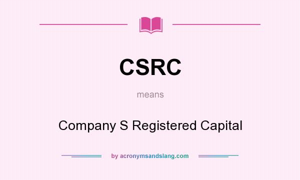 What does CSRC mean? It stands for Company S Registered Capital