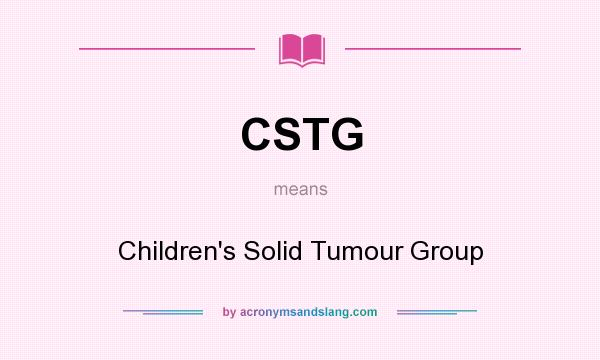 What does CSTG mean? It stands for Children`s Solid Tumour Group