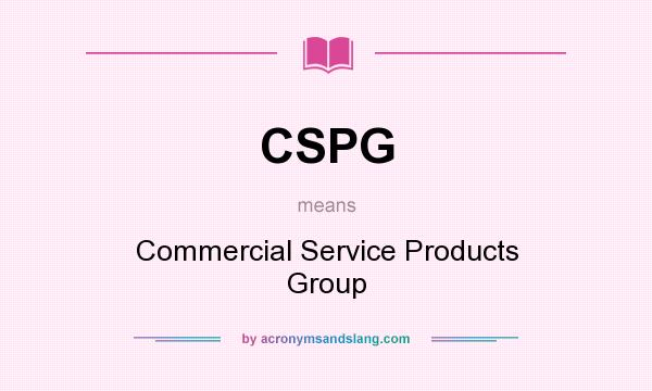 What does CSPG mean? It stands for Commercial Service Products Group