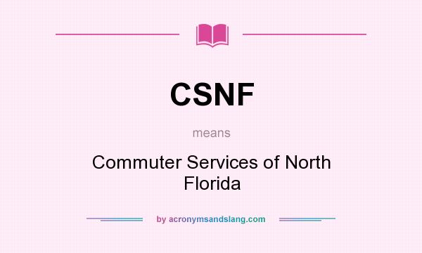 What does CSNF mean? It stands for Commuter Services of North Florida