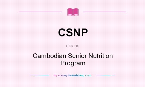 What does CSNP mean? It stands for Cambodian Senior Nutrition Program