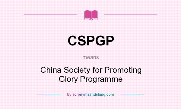What does CSPGP mean? It stands for China Society for Promoting Glory Programme