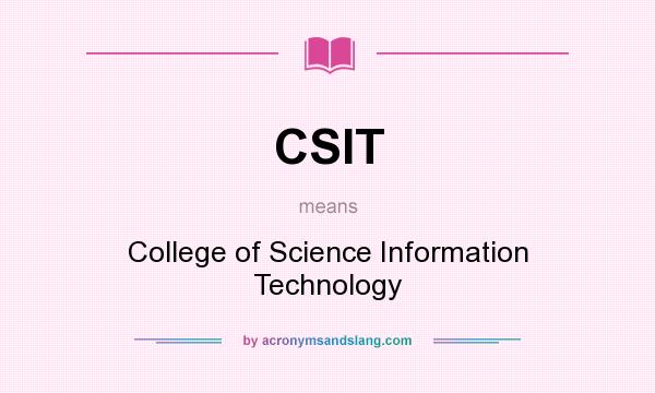 What does CSIT mean? It stands for College of Science Information Technology