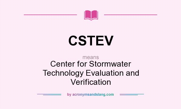 What does CSTEV mean? It stands for Center for Stormwater Technology Evaluation and Verification