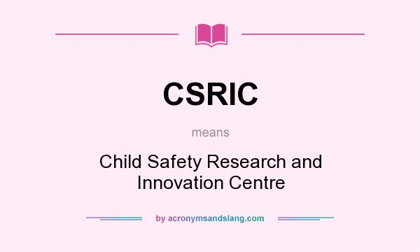 What does CSRIC mean? It stands for Child Safety Research and Innovation Centre