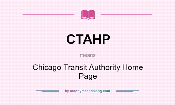 What does CTAHP mean? It stands for Chicago Transit Authority Home Page