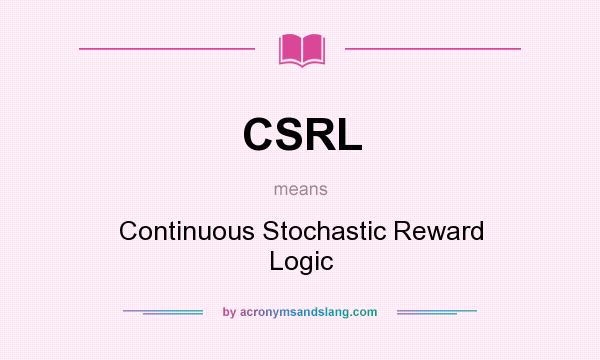 What does CSRL mean? It stands for Continuous Stochastic Reward Logic