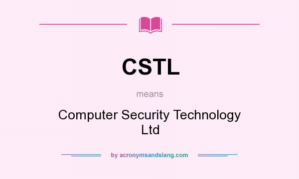 What does CSTL mean? It stands for Computer Security Technology Ltd