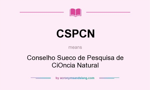 What does CSPCN mean? It stands for Conselho Sueco de Pesquisa de CiOncia Natural