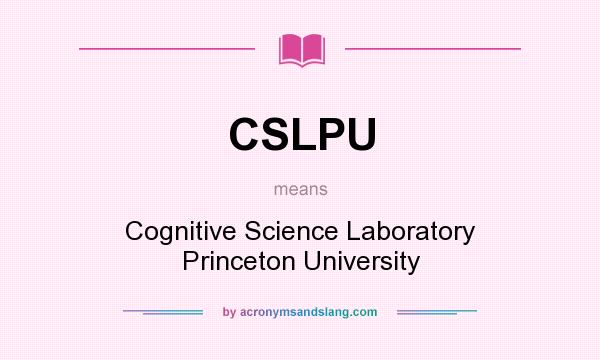 What does CSLPU mean? It stands for Cognitive Science Laboratory Princeton University