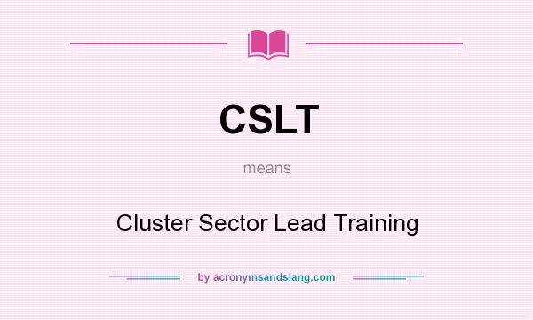 What does CSLT mean? It stands for Cluster Sector Lead Training