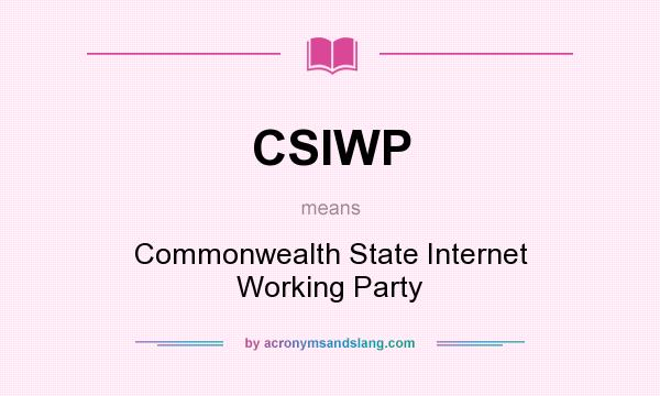 What does CSIWP mean? It stands for Commonwealth State Internet Working Party
