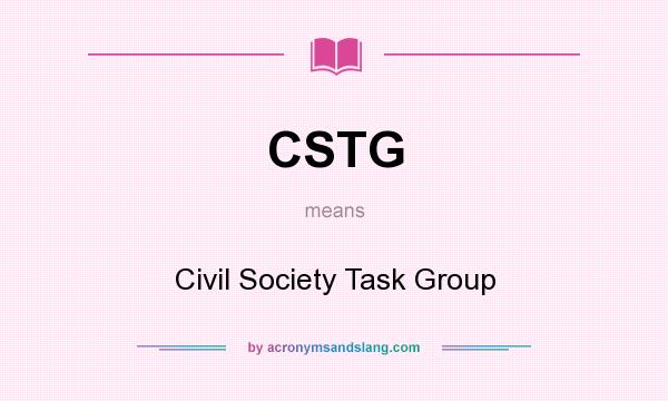 What does CSTG mean? It stands for Civil Society Task Group