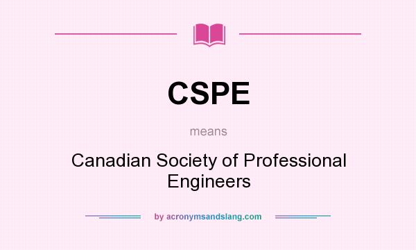 What does CSPE mean? It stands for Canadian Society of Professional Engineers