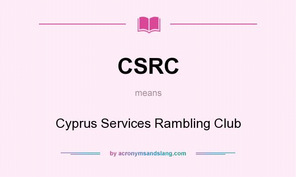 What does CSRC mean? It stands for Cyprus Services Rambling Club