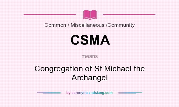 What does CSMA mean? It stands for Congregation of St Michael the Archangel