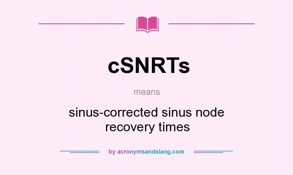 What does cSNRTs mean? It stands for sinus-corrected sinus node recovery times