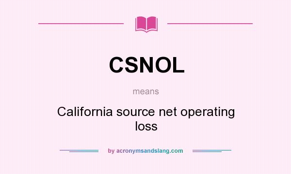 What does CSNOL mean? It stands for California source net operating loss