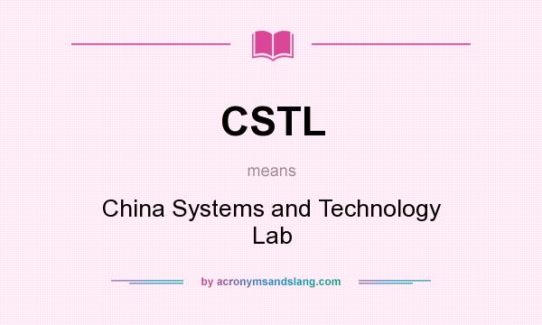 What does CSTL mean? It stands for China Systems and Technology Lab