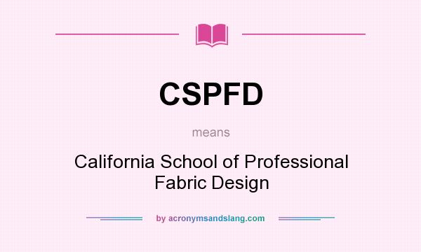 What does CSPFD mean? It stands for California School of Professional Fabric Design