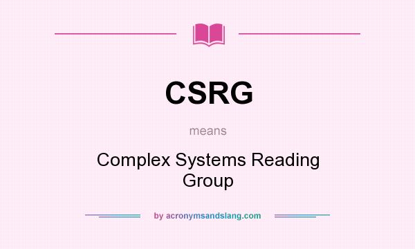 What does CSRG mean? It stands for Complex Systems Reading Group