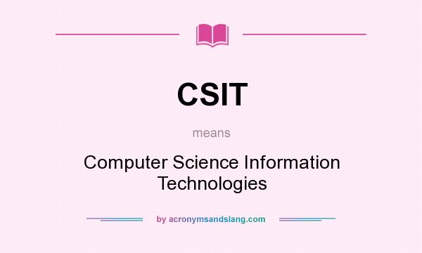What does CSIT mean? It stands for Computer Science Information Technologies