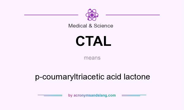 What does CTAL mean? It stands for p-coumaryltriacetic acid lactone