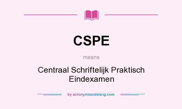 What does CSPE mean? It stands for Centraal Schriftelijk Praktisch Eindexamen