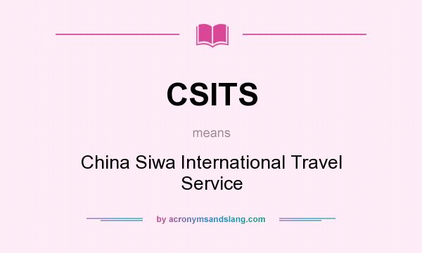 What does CSITS mean? It stands for China Siwa International Travel Service
