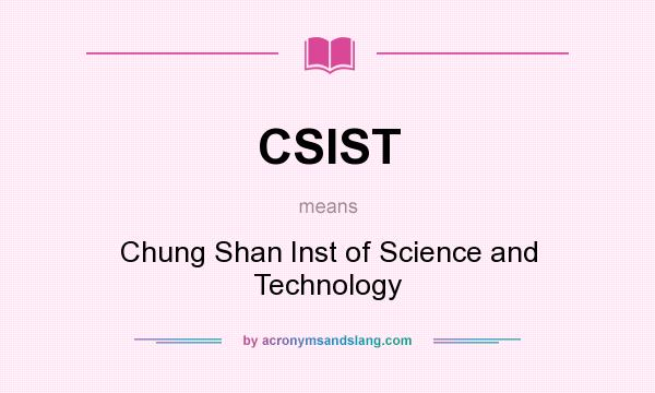 What does CSIST mean? It stands for Chung Shan Inst of Science and Technology