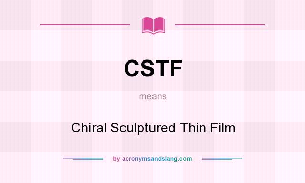 What does CSTF mean? It stands for Chiral Sculptured Thin Film