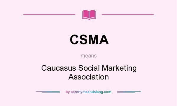 What does CSMA mean? It stands for Caucasus Social Marketing Association