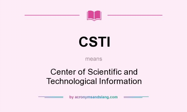 What does CSTI mean? It stands for Center of Scientific and Technological Information